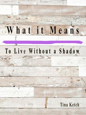 cover image of What it Means to Live Without a Shadow